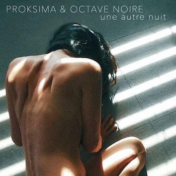 Une autre nuit Proksima Octave Noire Anouchka Djurdjevac Paola Cardone