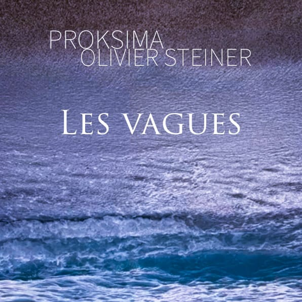 Les vagues Proksima Olivier Steiner Anouchka Djurdjevac Paola Cardone
